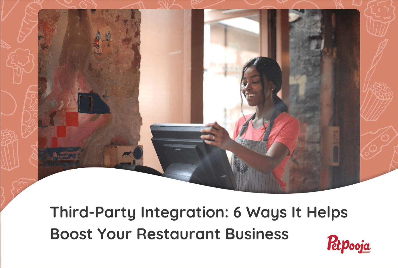 Third-Party Integration: 6 Ways It Helps Boost Your Restaurant Business